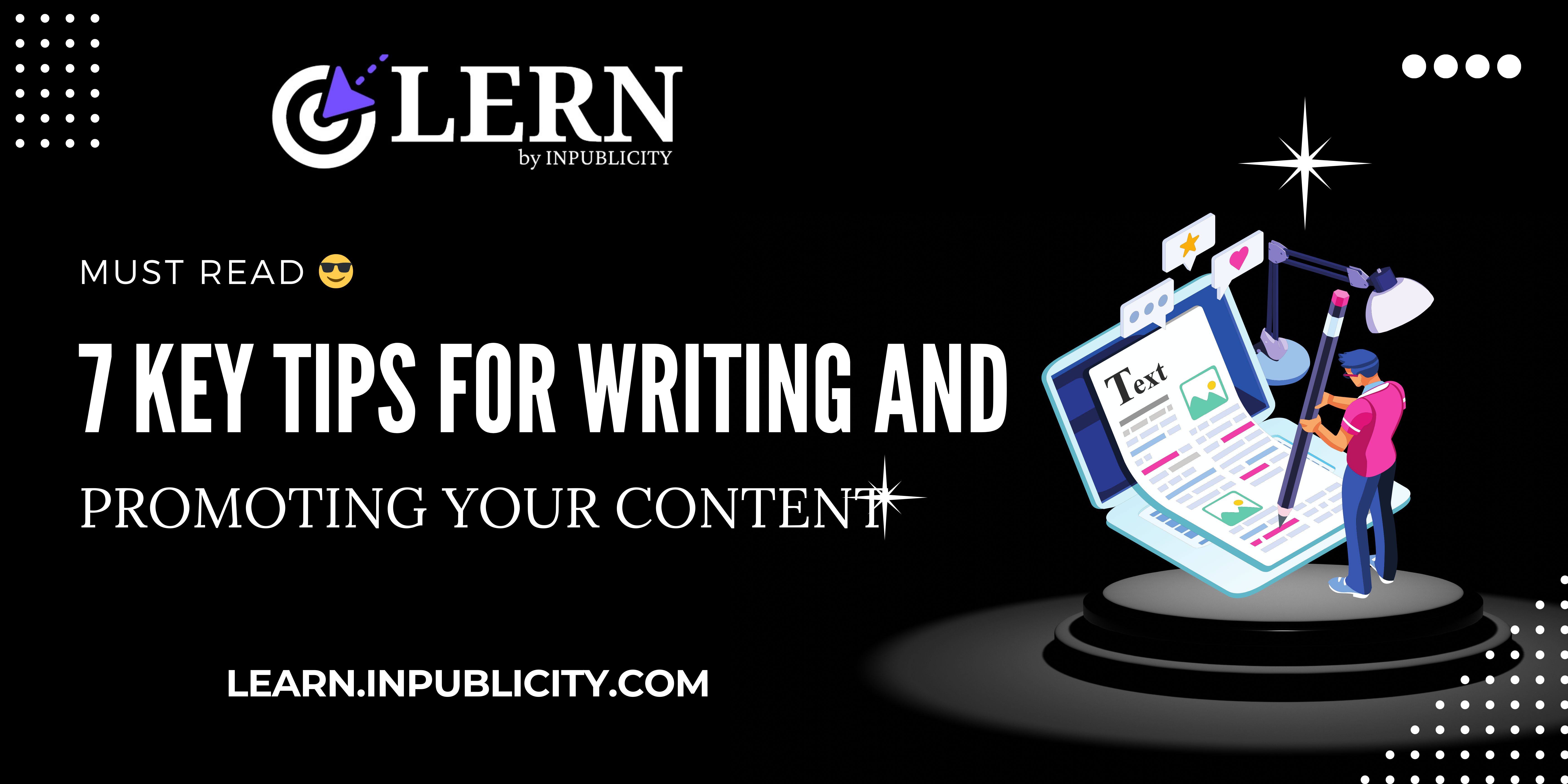 7 Key Tips for Writing and Promoting Your Content